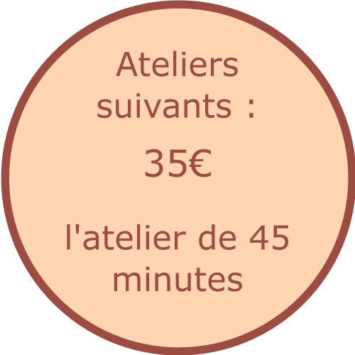 Tarif : 35€ l'atelier de 45 minutes Tarif : 35€ l'atelier de 45 minutes